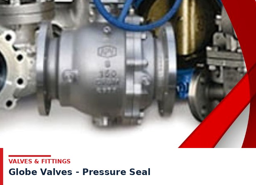 Globe Valves - Pressure Seal